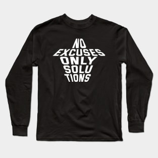 No Excuses Only Solutions Long Sleeve T-Shirt